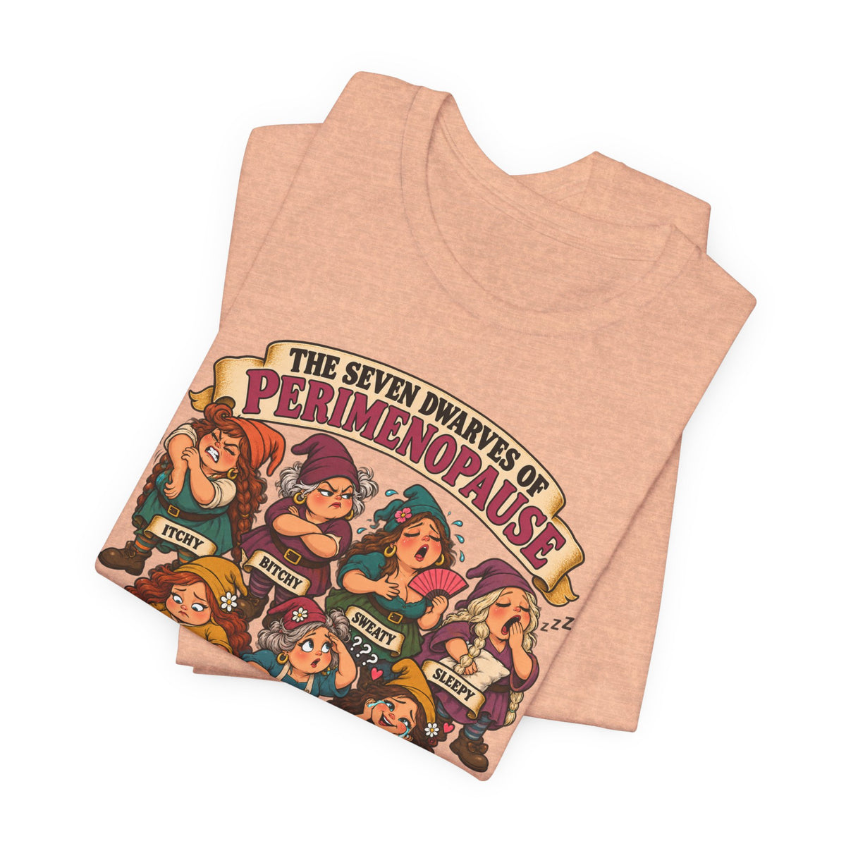 Perimenopause Tee — "The Seven Dwarves of Perimenopause" Funny Women’s Health Shirt