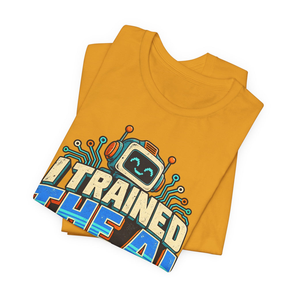 T-Shirt — I Trained the AI That Replaced Me Funny Tech Worker Tee