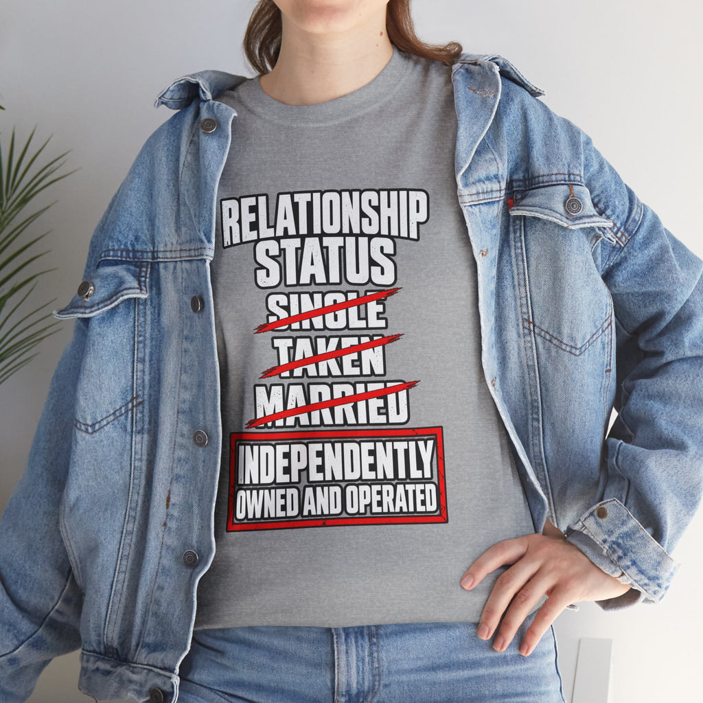 Independently Owned and Operated Relationship Status T-Shirt