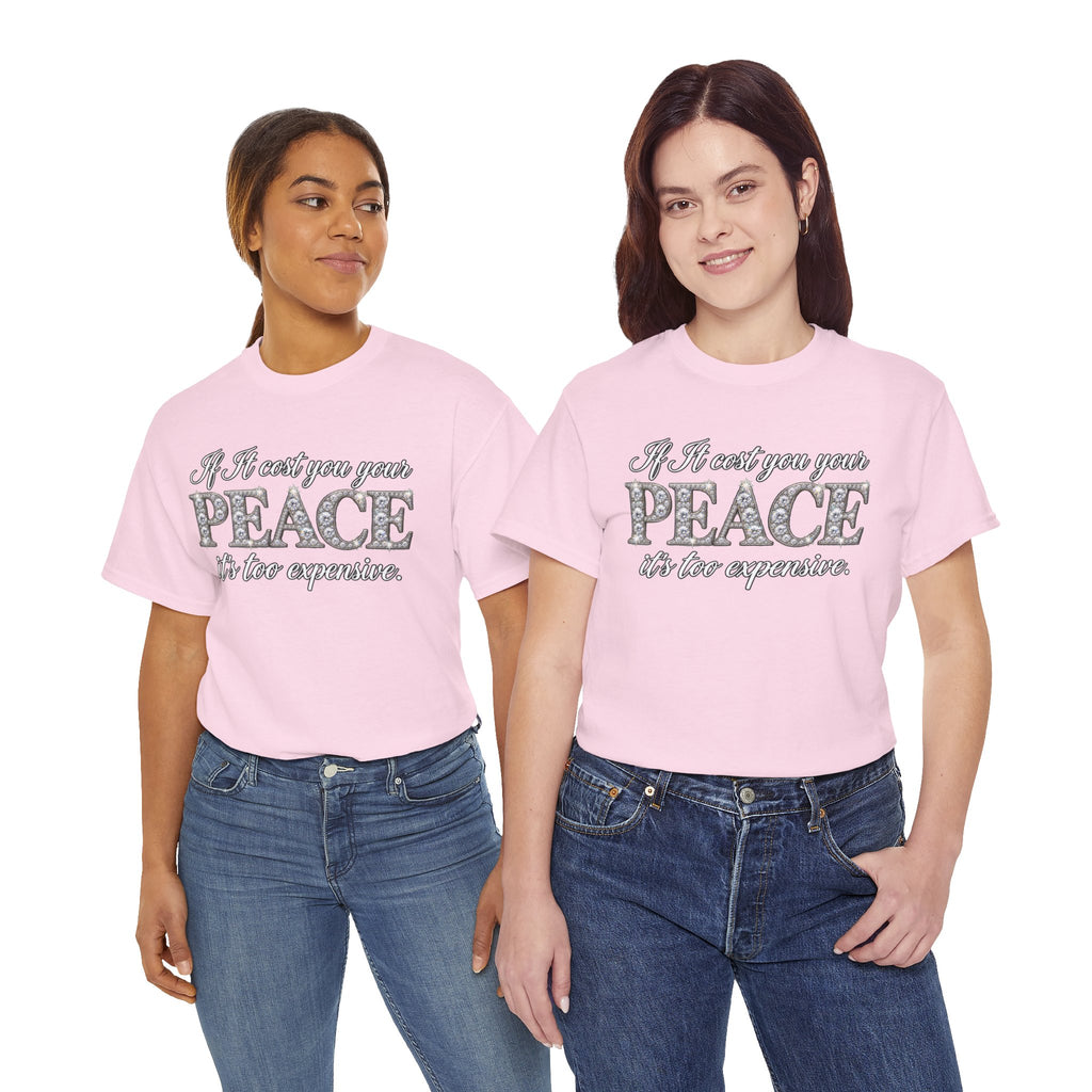 Peace Is Not Your Weakness Tee – "If it costs you your PEACE it's too expensive" Inspirational Graphic T-Shirt