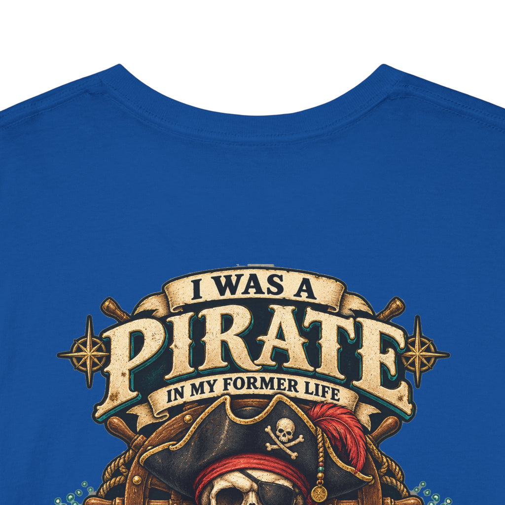 Pirate Skull Tee — "I Was a Pirate" Nautical Skull, Water • Alcohol • Booty • Boats Graphic T‑Shirt