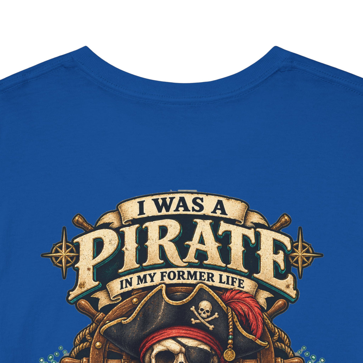 Pirate Skull Tee — "I Was a Pirate" Nautical Skull, Water • Alcohol • Booty • Boats Graphic T‑Shirt