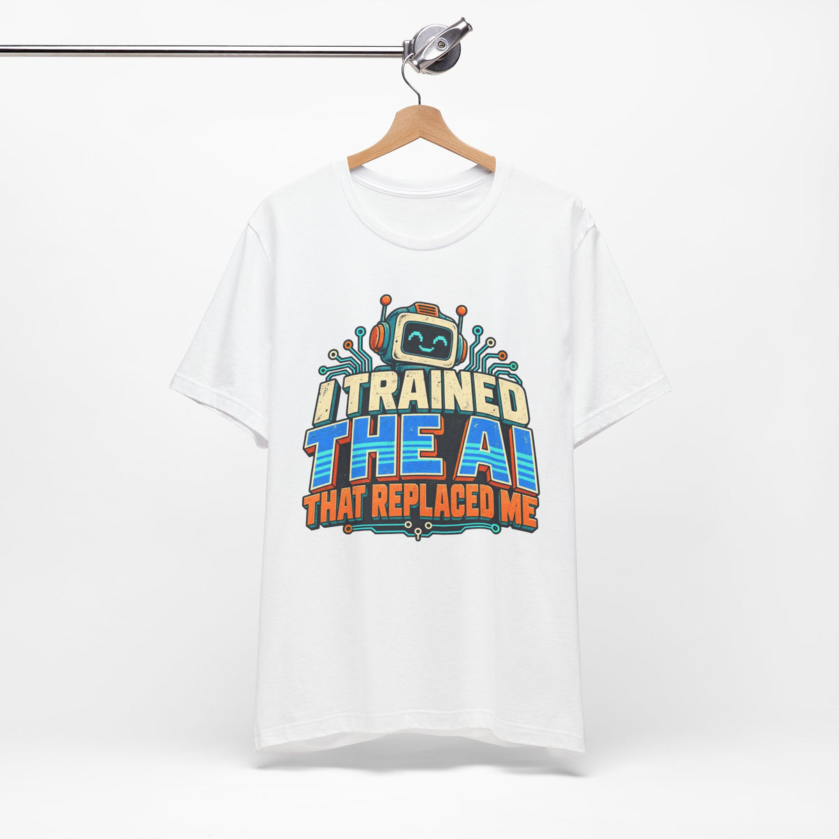 T-Shirt — I Trained the AI That Replaced Me Funny Tech Worker Tee