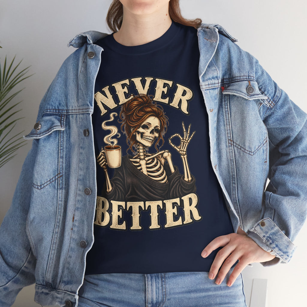 Never Better Skeleton Coffee Graphic Tee