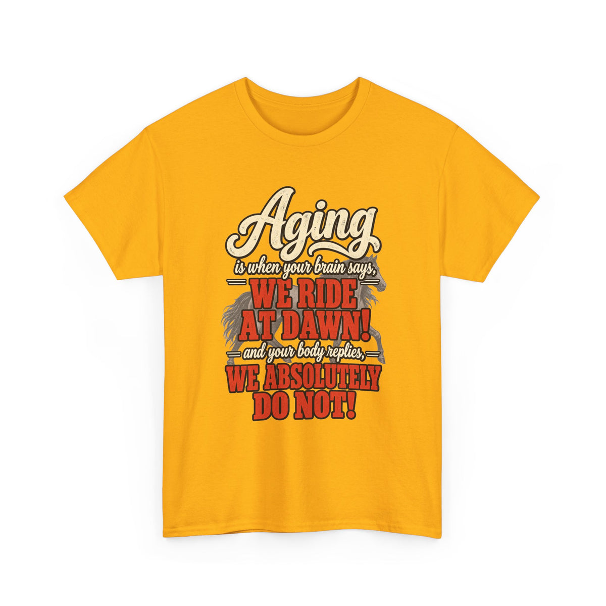 Aging: When Your Brain Says “We Ride at Dawn” Funny Graphic Tee