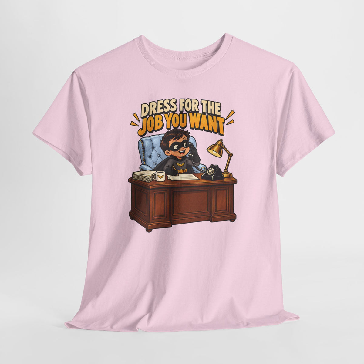 Dress for the Job You Want T-Shirt — Motivational Office Career Tee
