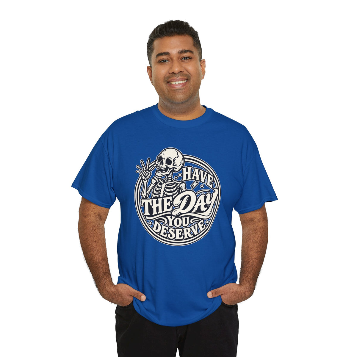 Have the Day You Deserve Tee — Vintage Skeleton Graphic T‑Shirt