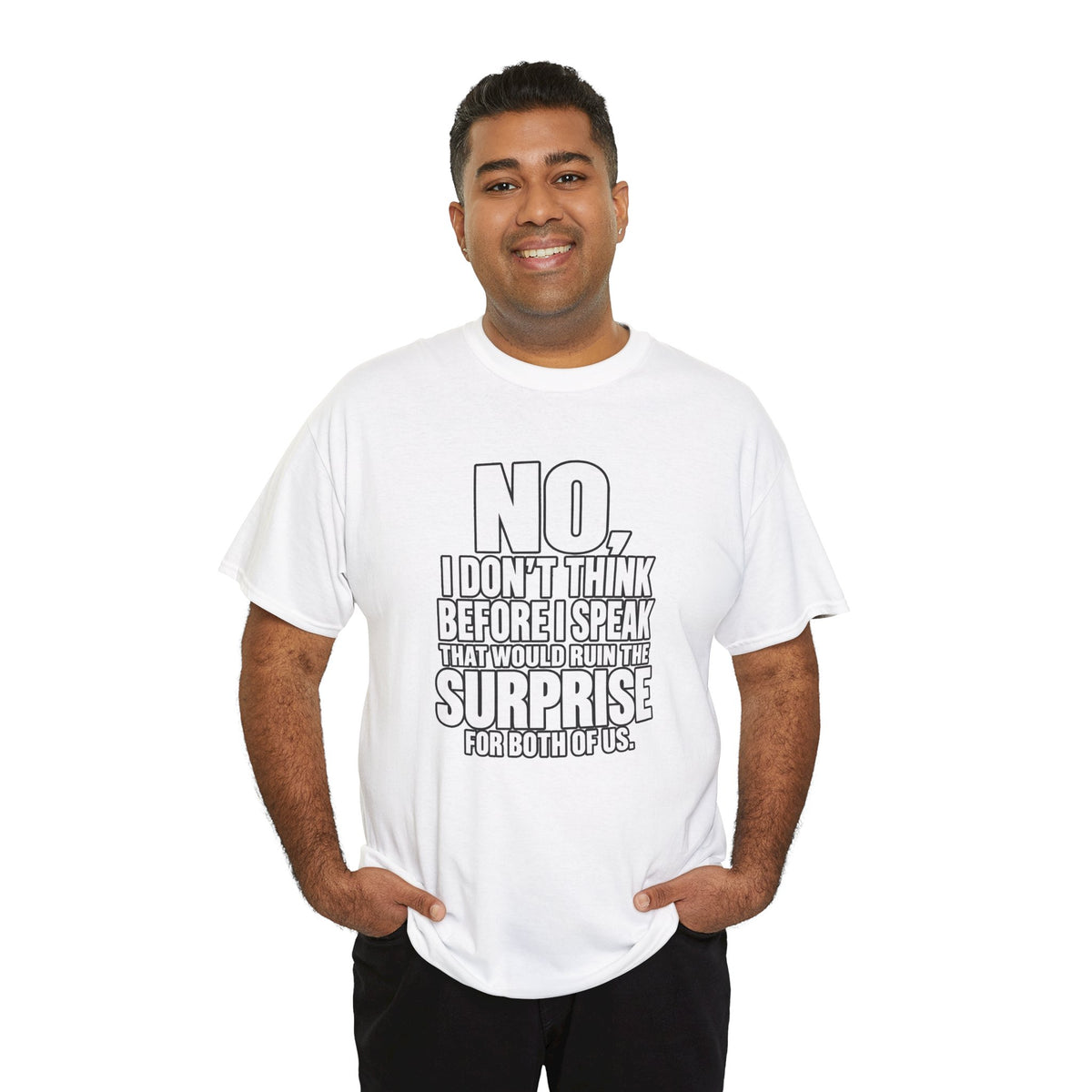 T‑Shirt — "No, I Don't Think Before I Speak That Would Ruin the Surprise" Funny Quote Tee