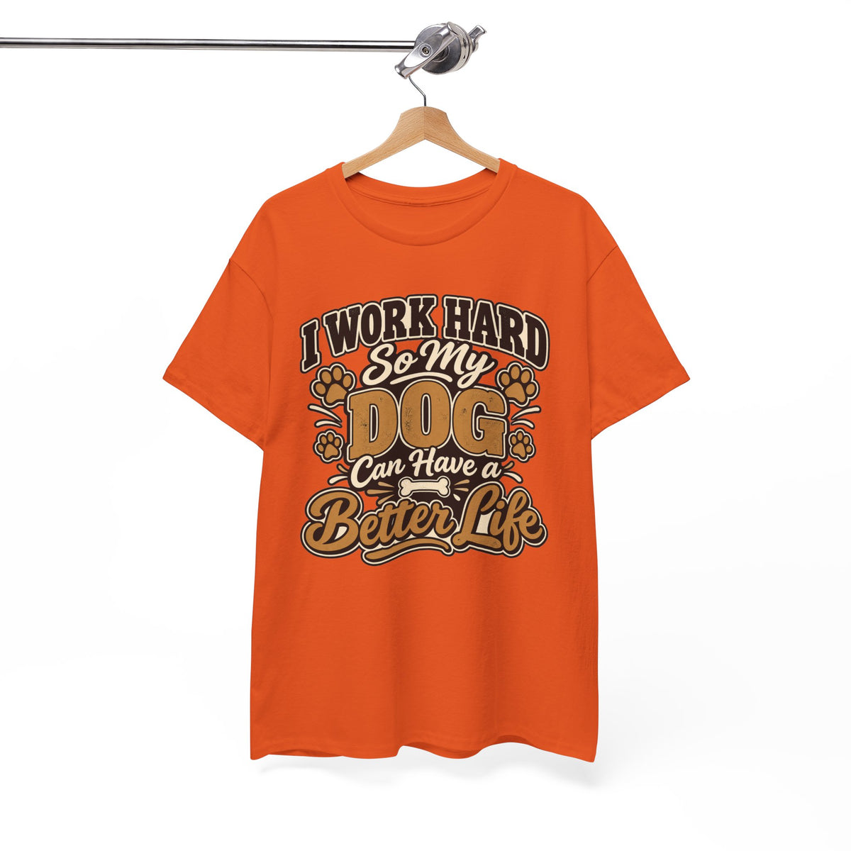 Dog Lover T‑Shirt — “I Work Hard So My Dog Can Have a Better Life”