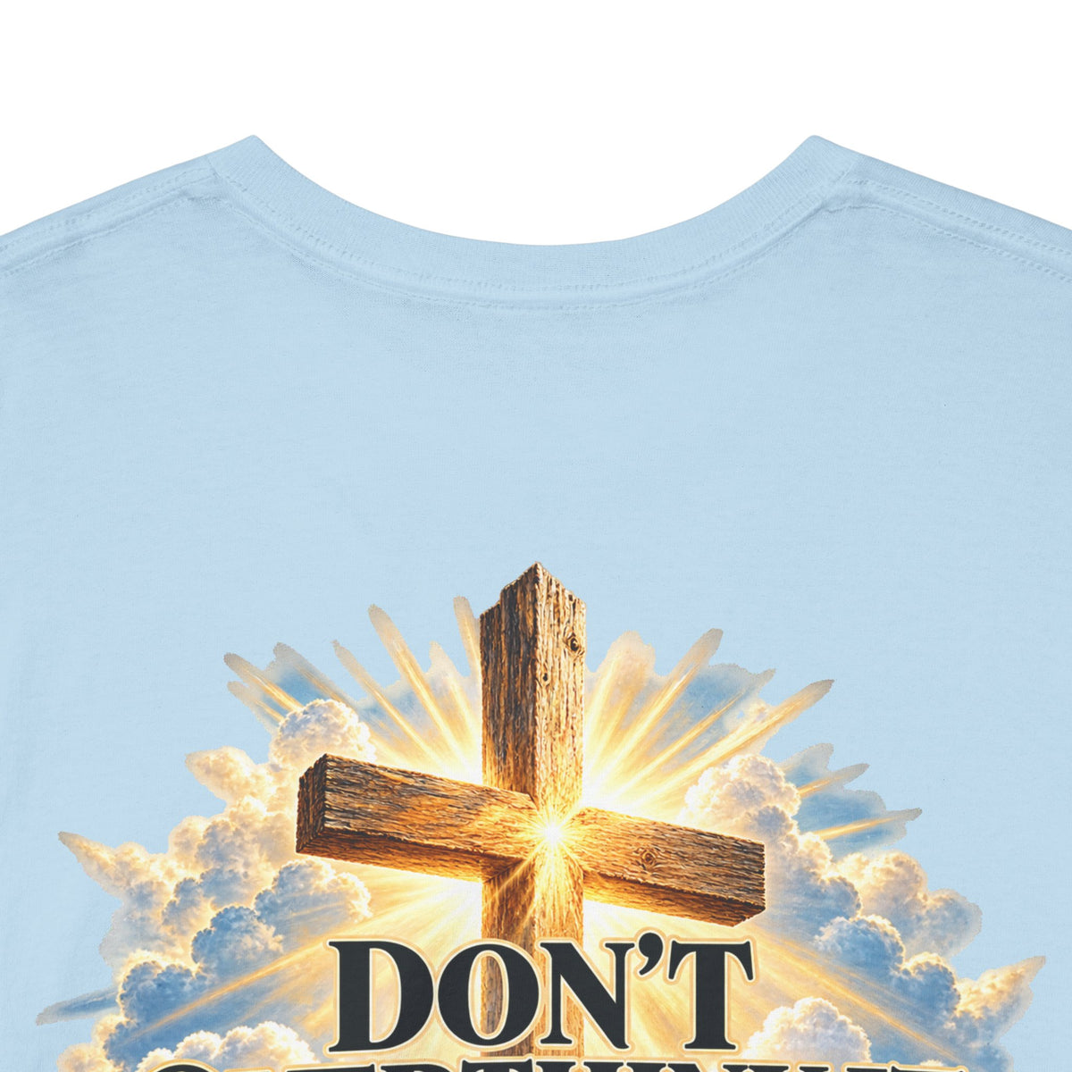 Don't Overthink It He's Got You Tee — Christian Cross Inspirational T‑Shirt