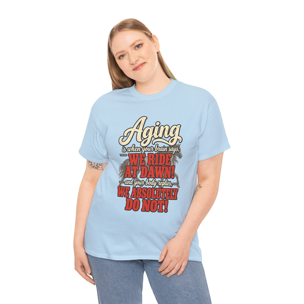 Aging: When Your Brain Says “We Ride at Dawn” Funny Graphic Tee