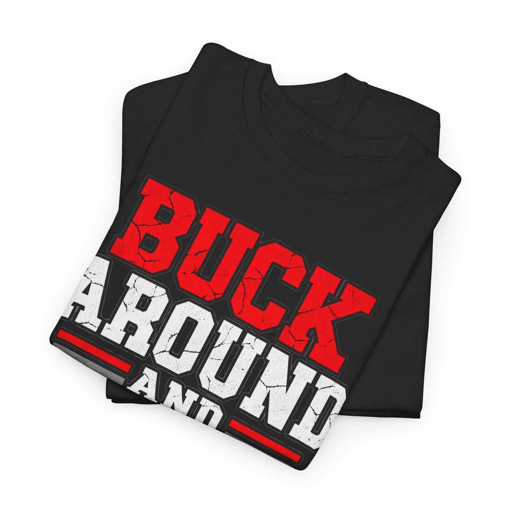 Buck Around and Find Out T‑Shirt — Funny Hunting / Ohio Pride Tee