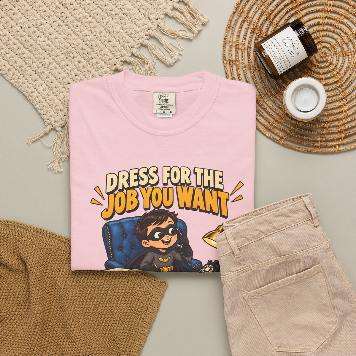 Dress for the Job You Want T-Shirt — Funny Office Career Motivation Tee