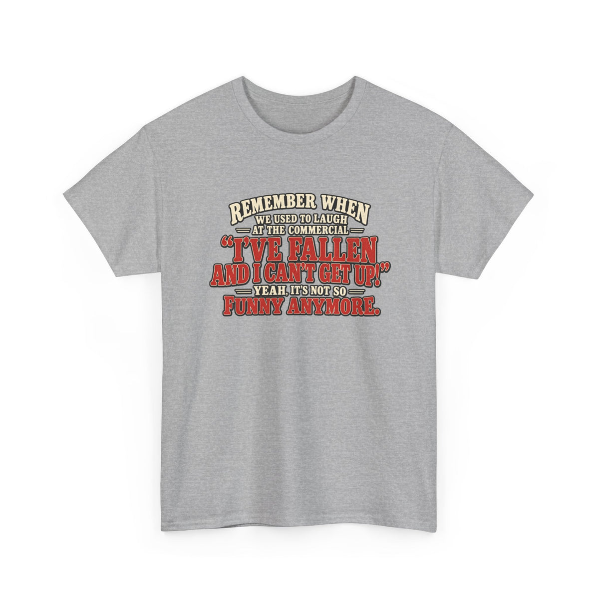 Funny Retro Quote Tee — “I’ve Fallen and I Can’t Get Up” Nostalgic Humor T-Shirt