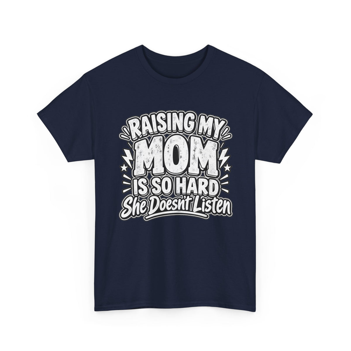 Raising My Mom Is So Hard Tee — Funny Mother-Son Humor Gift