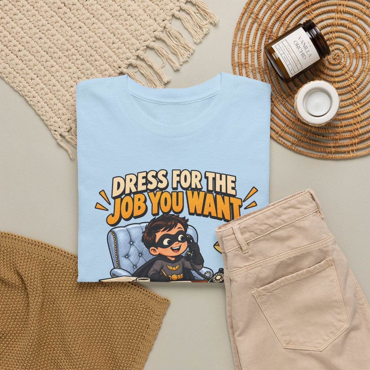 Dress for the Job You Want T-Shirt — Motivational Office Career Tee