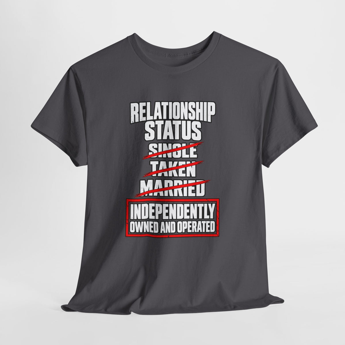Independently Owned and Operated Relationship Status T-Shirt