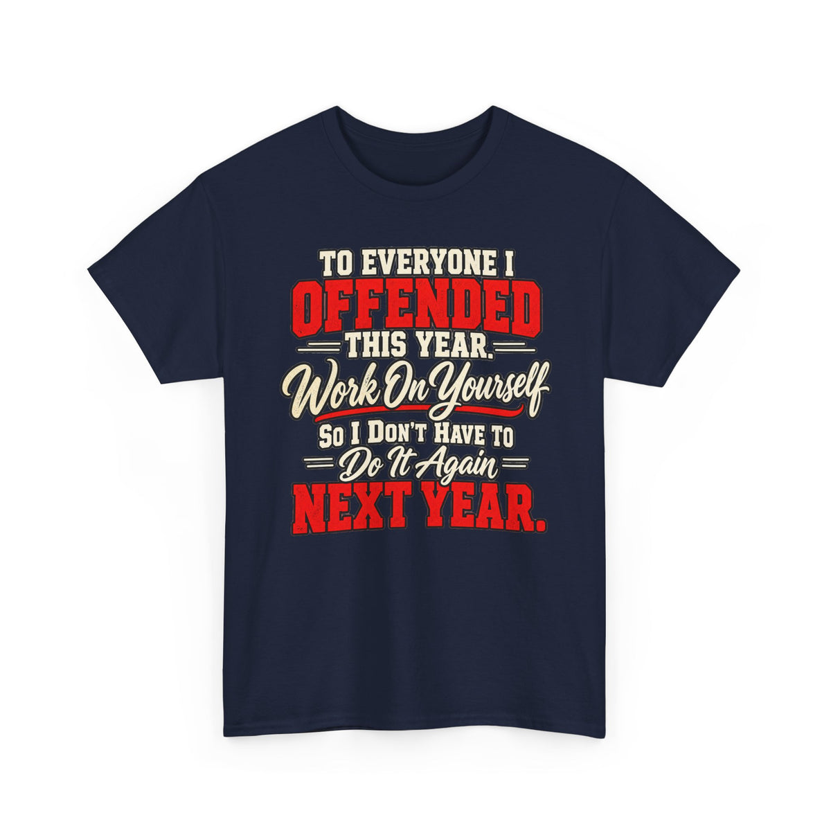 To Everyone I Offended This Year Funny New Year T-Shirt