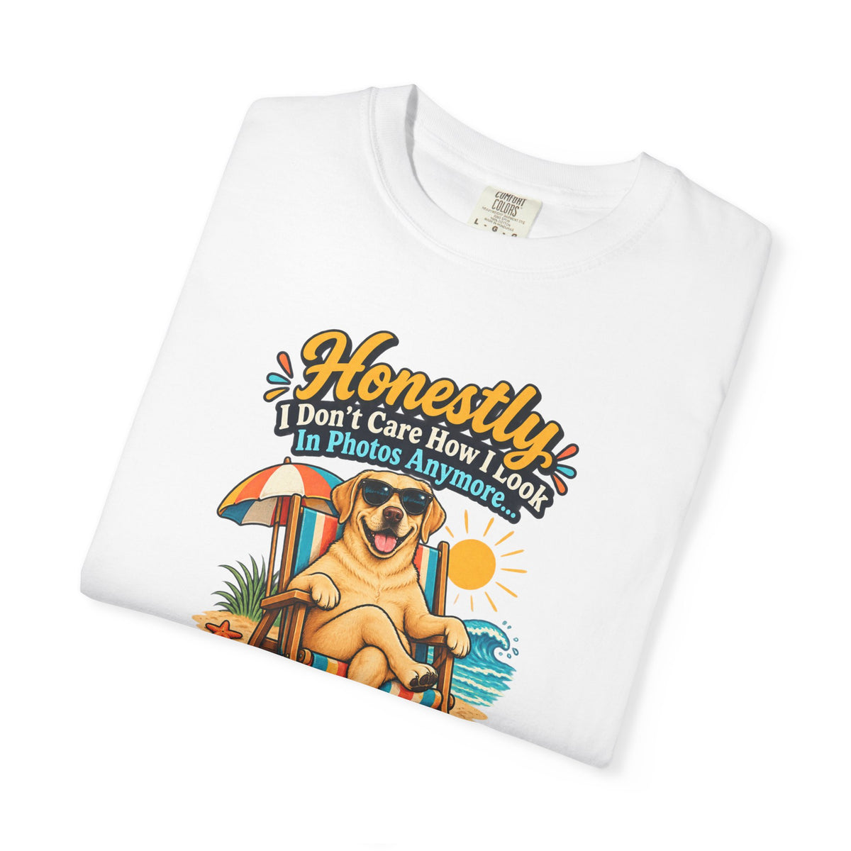 Honestly I Don’t Care How I Look In Photos Anymore T-Shirt — Funny Beach Dog Graphic Tee