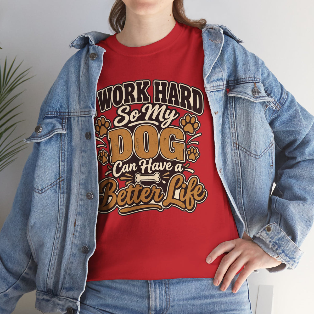 Dog Lover T‑Shirt — “I Work Hard So My Dog Can Have a Better Life”