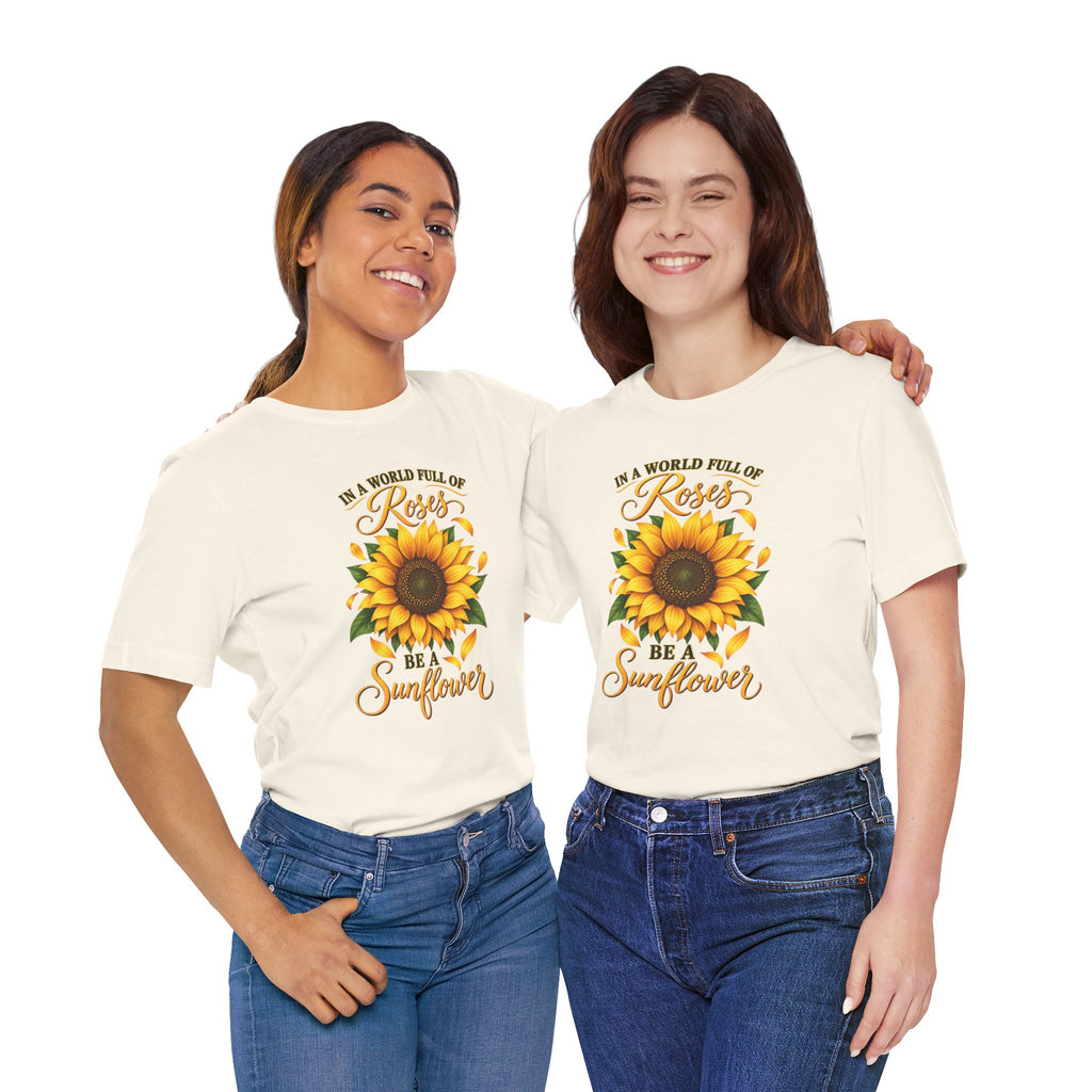 Be a Sunflower T-Shirt | Inspirational Floral Graphic