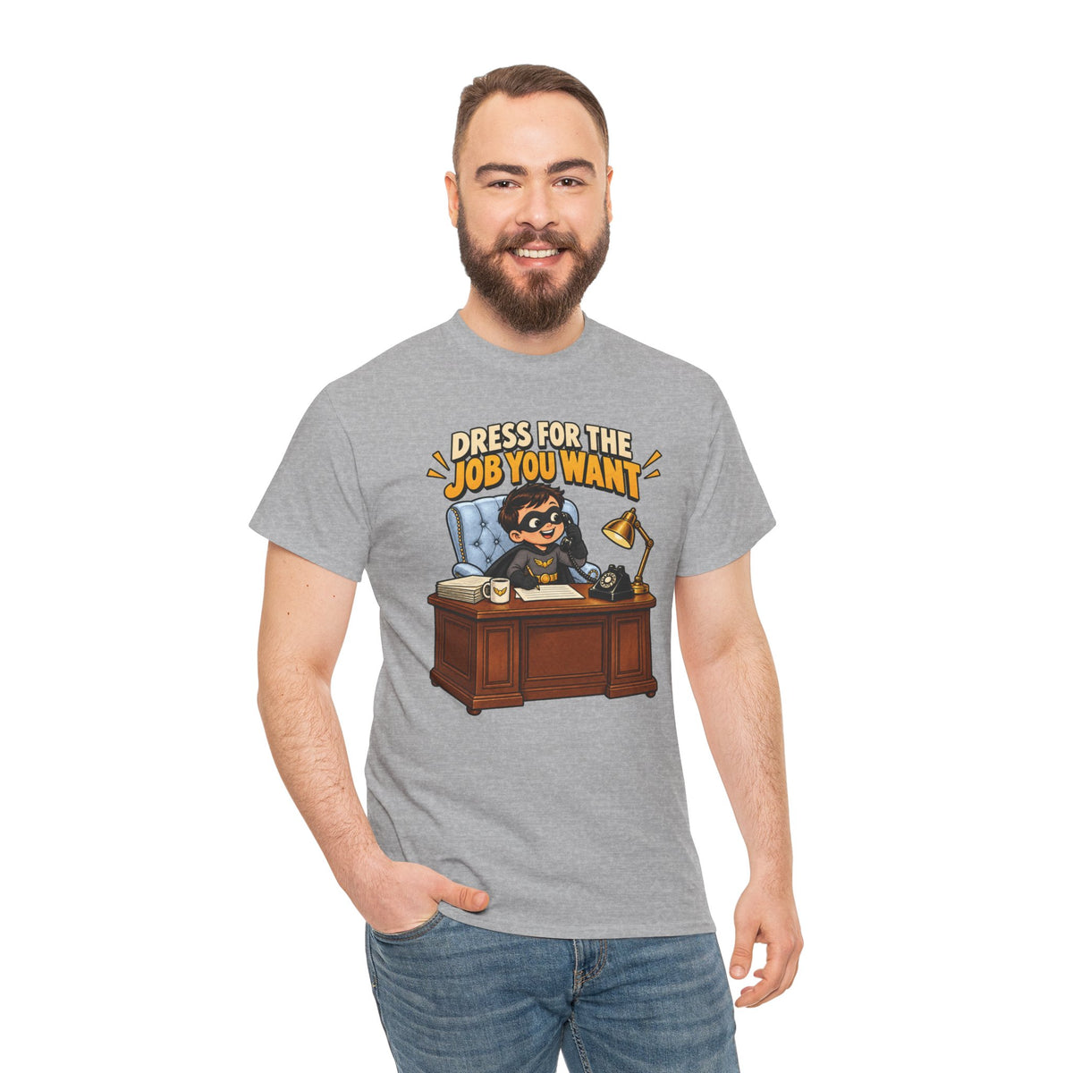 Dress for the Job You Want T-Shirt — Motivational Office Career Tee