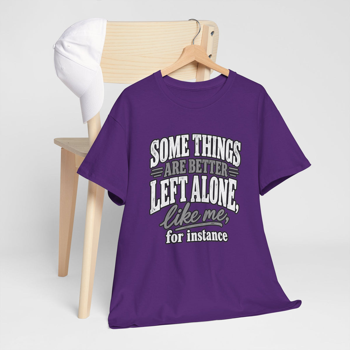 Funny Graphic Tee — “Some Things Are Better Left Alone, Like Me, For Instance” White T-Shirt