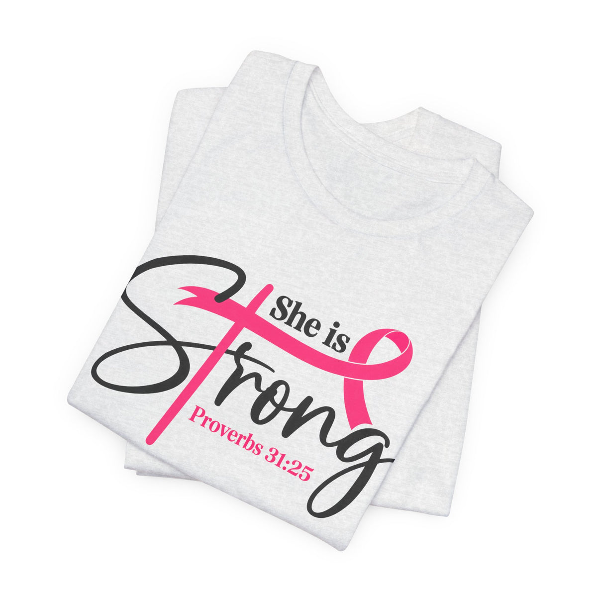 She Is Strong Breast Cancer Awareness Tee — "She is Strong" Proverbs 31:25