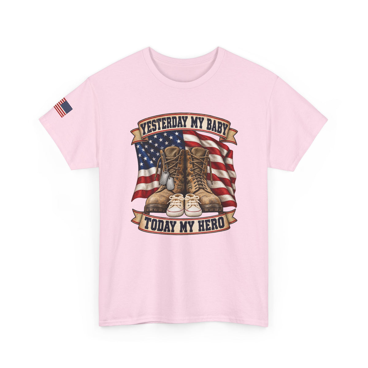 Yesterday My Baby, Today My Hero Military Tribute Tee