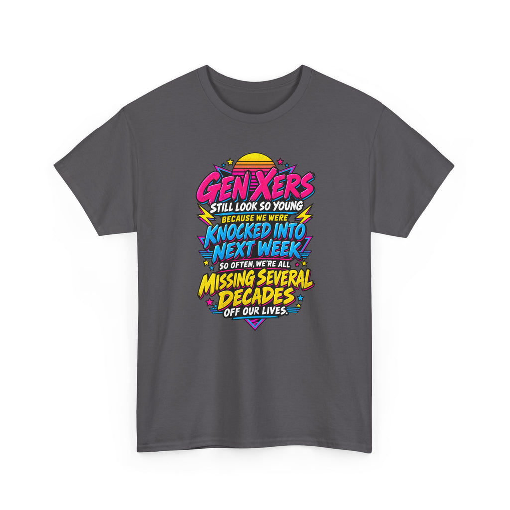 Gen Xers Retro Graphic Tee — “Still Look So Young… Missing Several Decades”