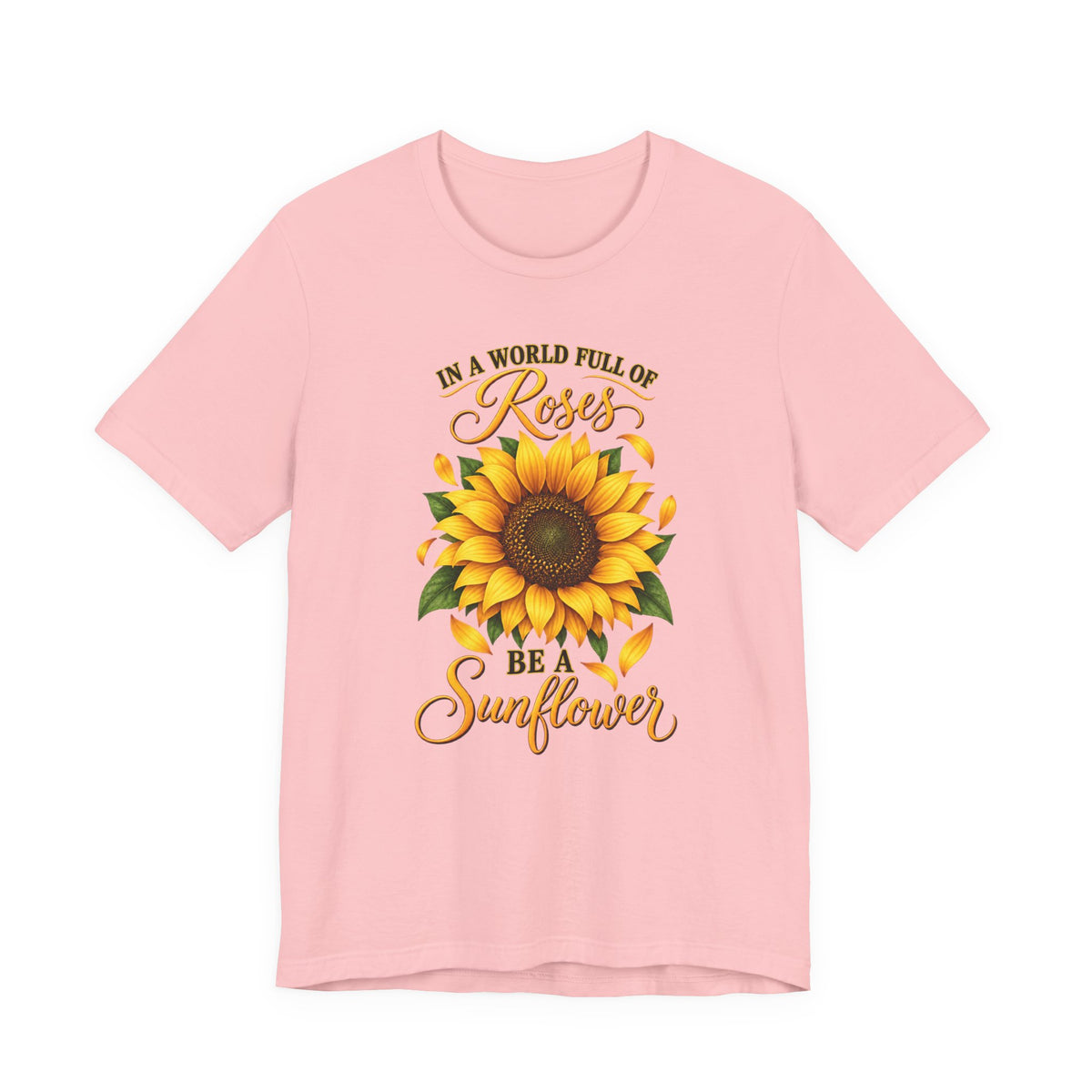 Be a Sunflower T-Shirt | Inspirational Floral Graphic