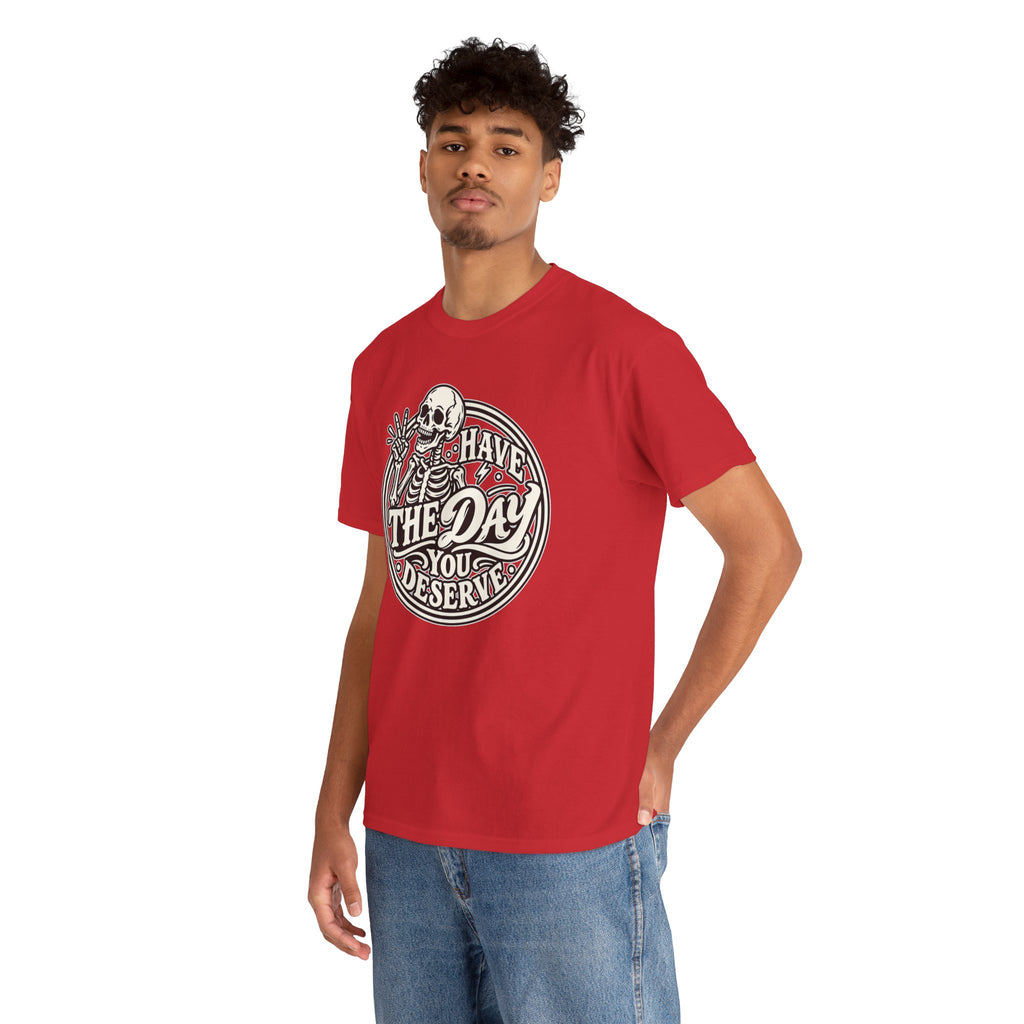 Have the Day You Deserve Tee — Vintage Skeleton Graphic T‑Shirt