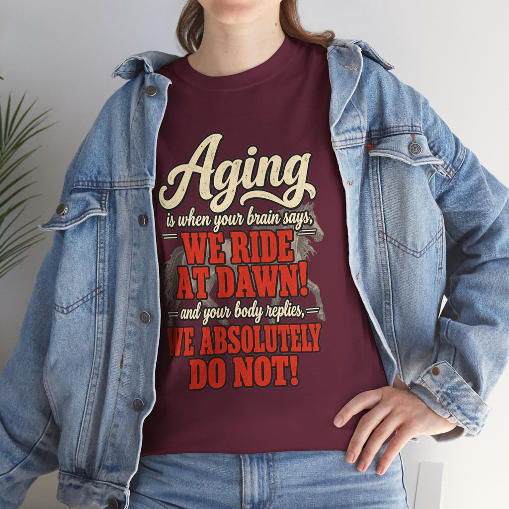 Aging: When Your Brain Says “We Ride at Dawn” Funny Graphic Tee
