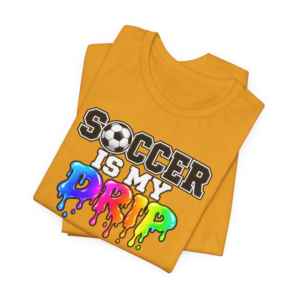 Soccer Is My Drip T-Shirt — Colorful Rainbow Drip Soccer Tee for Players & Fans