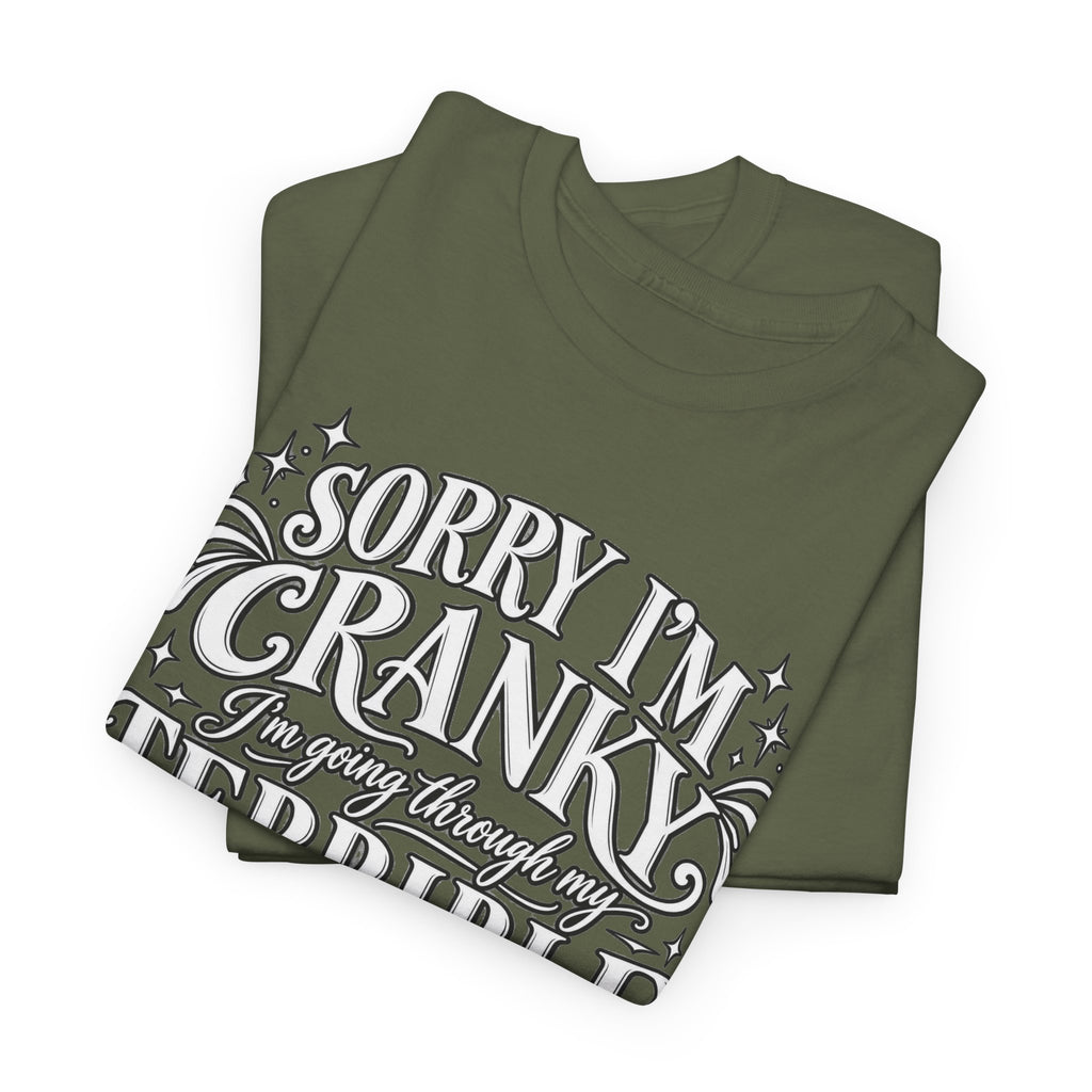 Sorry I'm Cranky—Terrible Fifties Funny Graphic Tee