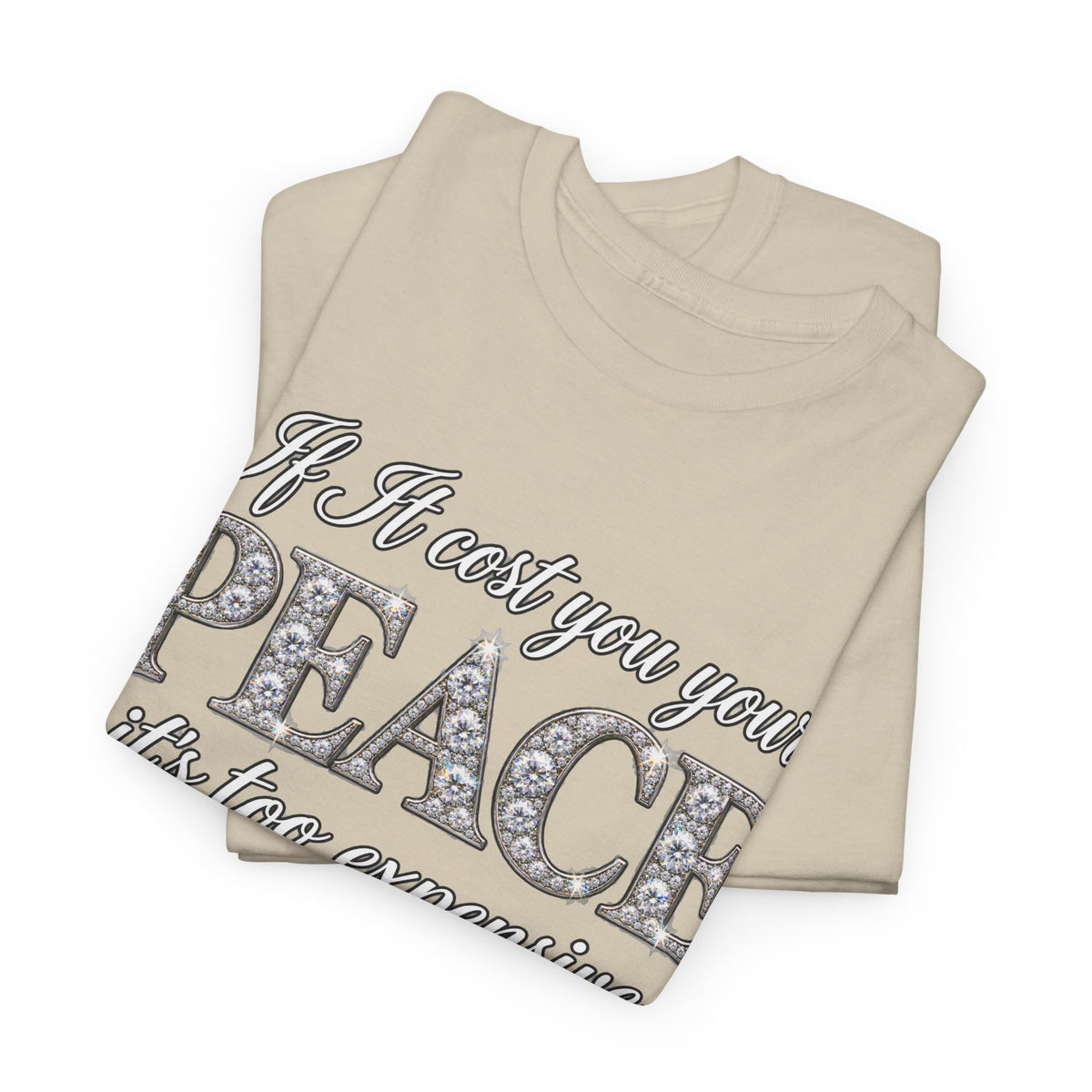 Peace Is Not Your Weakness Tee – "If it costs you your PEACE it's too expensive" Inspirational Graphic T-Shirt