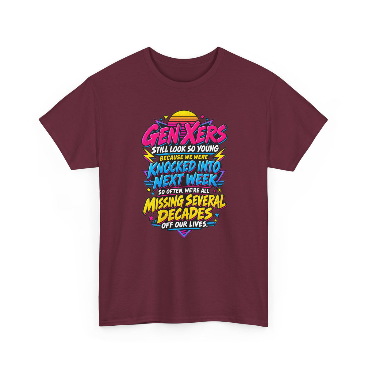Gen Xers Retro Graphic Tee — “Still Look So Young… Missing Several Decades”