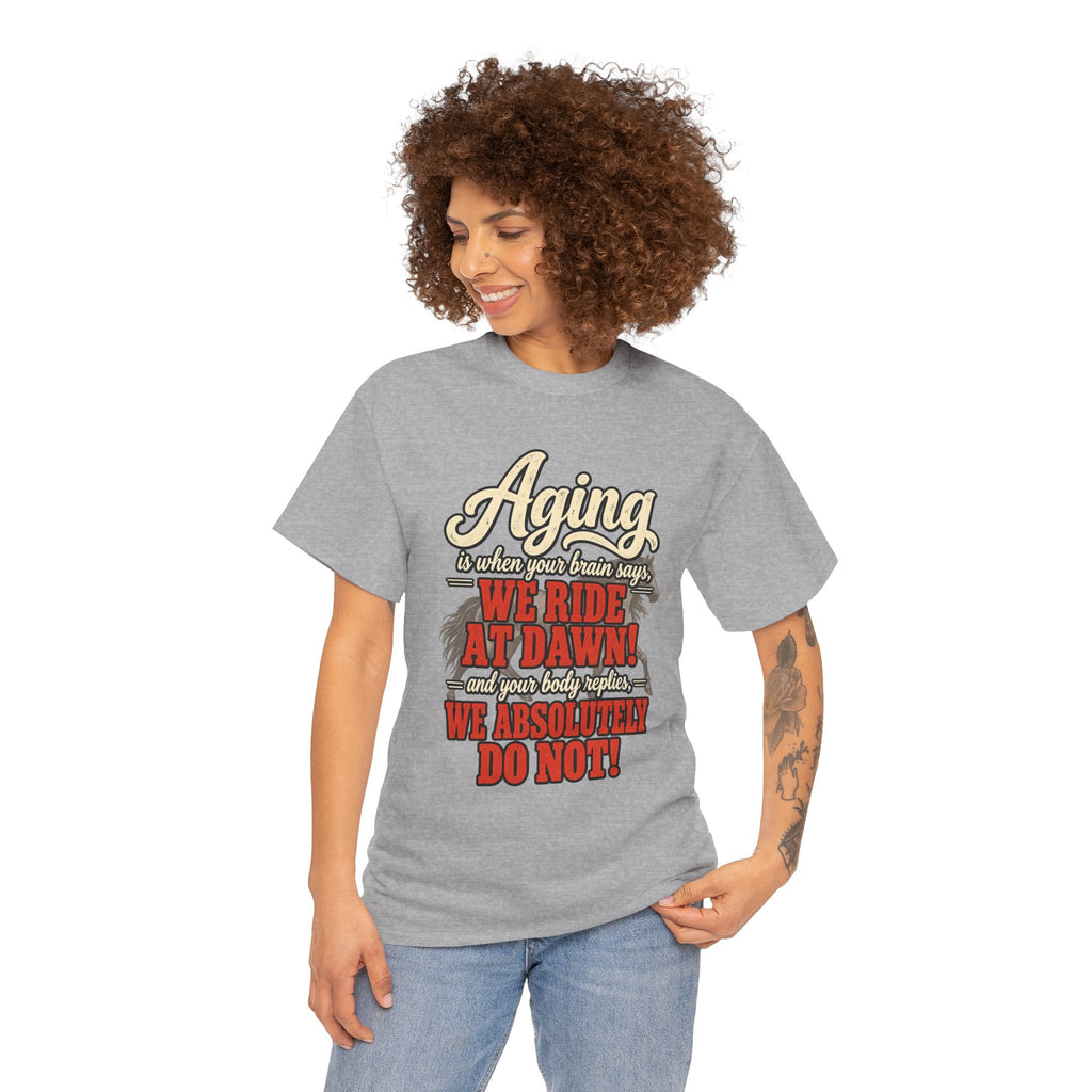 Aging: When Your Brain Says “We Ride at Dawn” Funny Graphic Tee