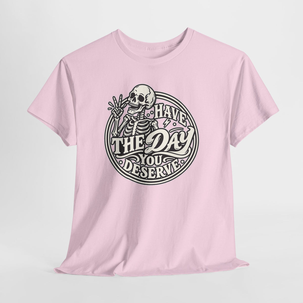Have the Day You Deserve Tee — Vintage Skeleton Graphic T‑Shirt