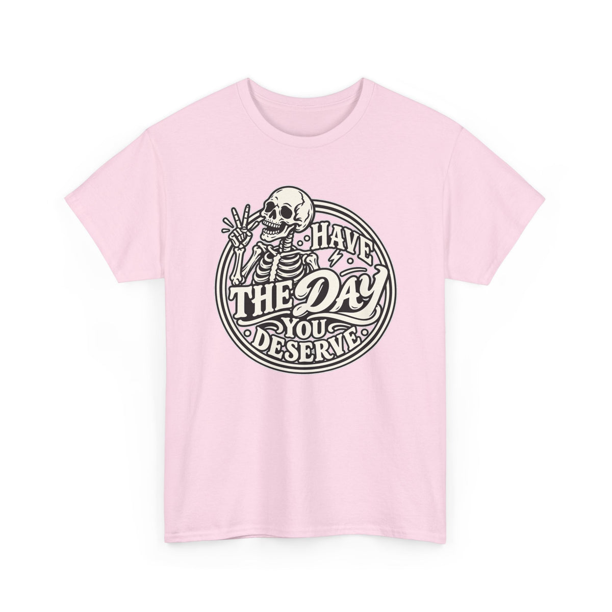 Have the Day You Deserve Tee — Vintage Skeleton Graphic T‑Shirt