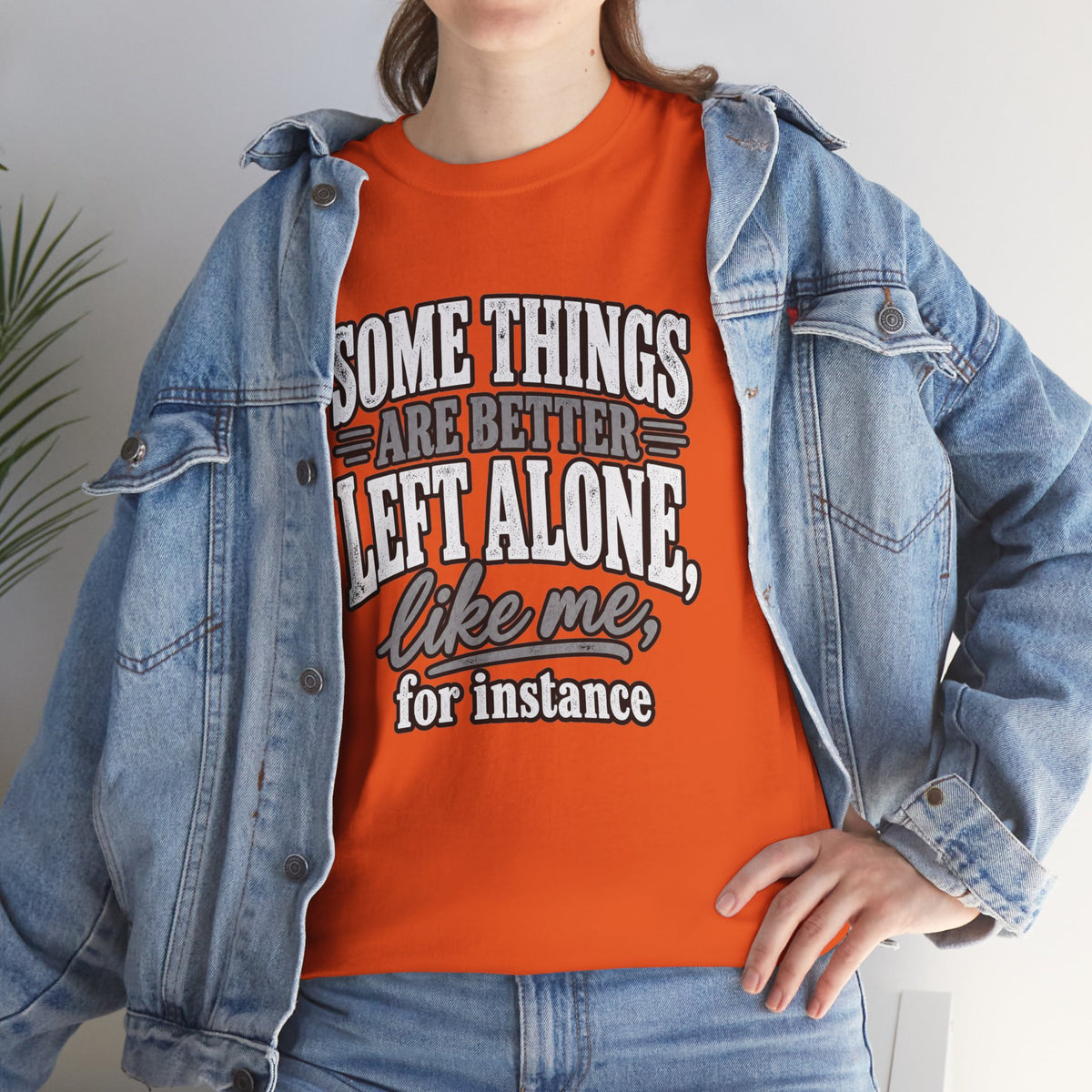 Funny Graphic Tee — “Some Things Are Better Left Alone, Like Me, For Instance” White T-Shirt