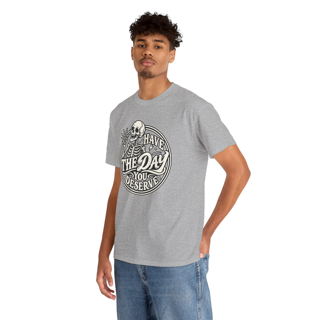 Have the Day You Deserve Tee — Vintage Skeleton Graphic T‑Shirt