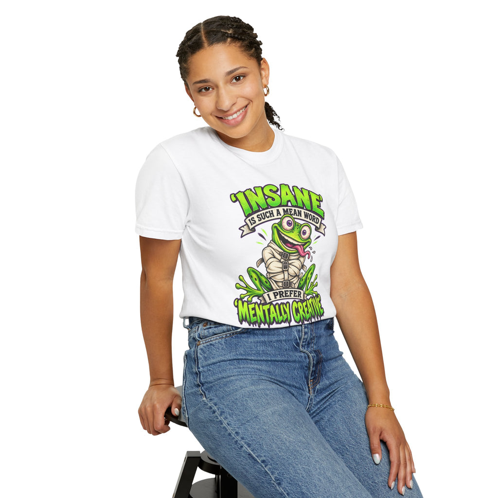 Insane? I Prefer Mentally Creative — Graphic T-Shirt