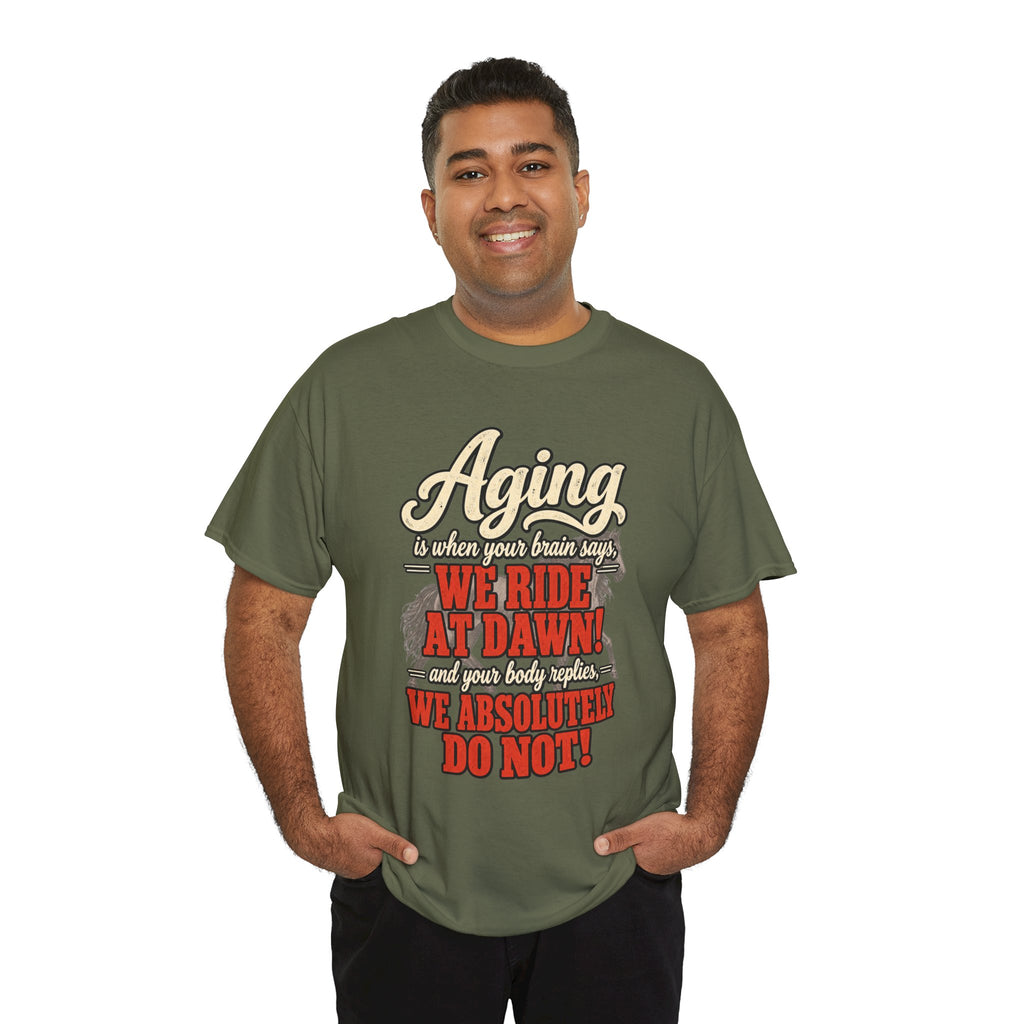 Aging: When Your Brain Says “We Ride at Dawn” Funny Graphic Tee