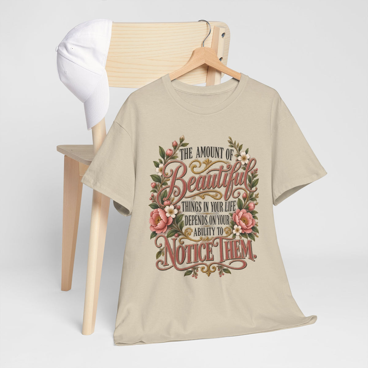 Inspirational Floral Tee — "The Amount Of Beautiful Things…Depends On Your Ability To Notice Them"
