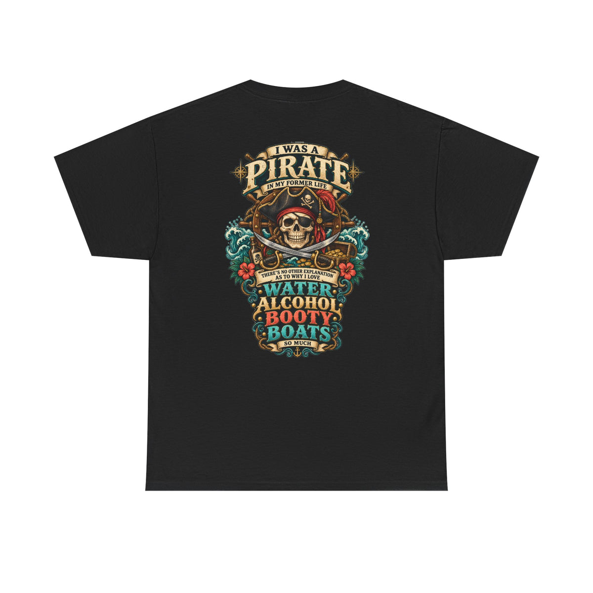 Pirate Skull Tee — "I Was a Pirate" Nautical Skull, Water • Alcohol • Booty • Boats Graphic T‑Shirt