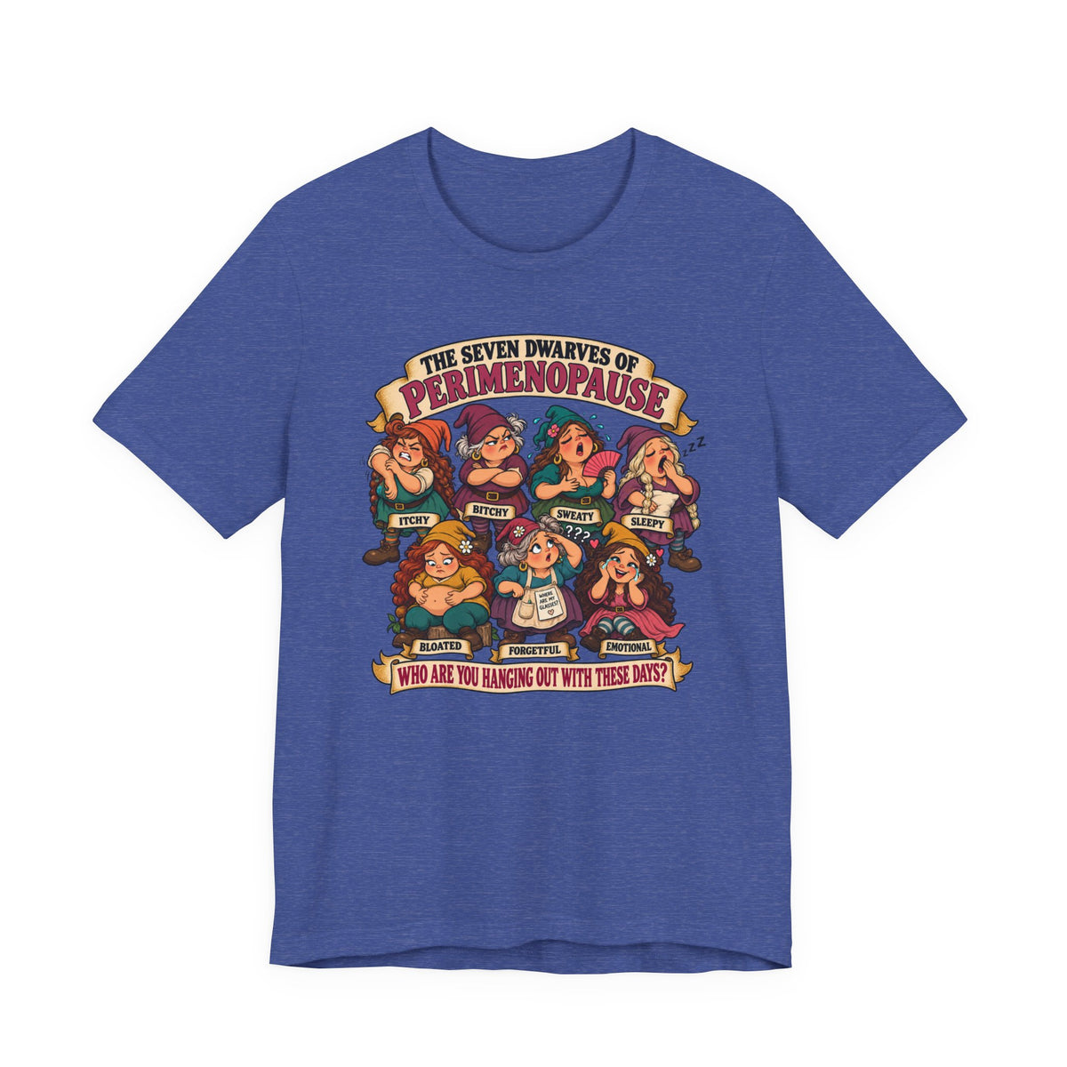 Perimenopause Tee — "The Seven Dwarves of Perimenopause" Funny Women’s Health Shirt