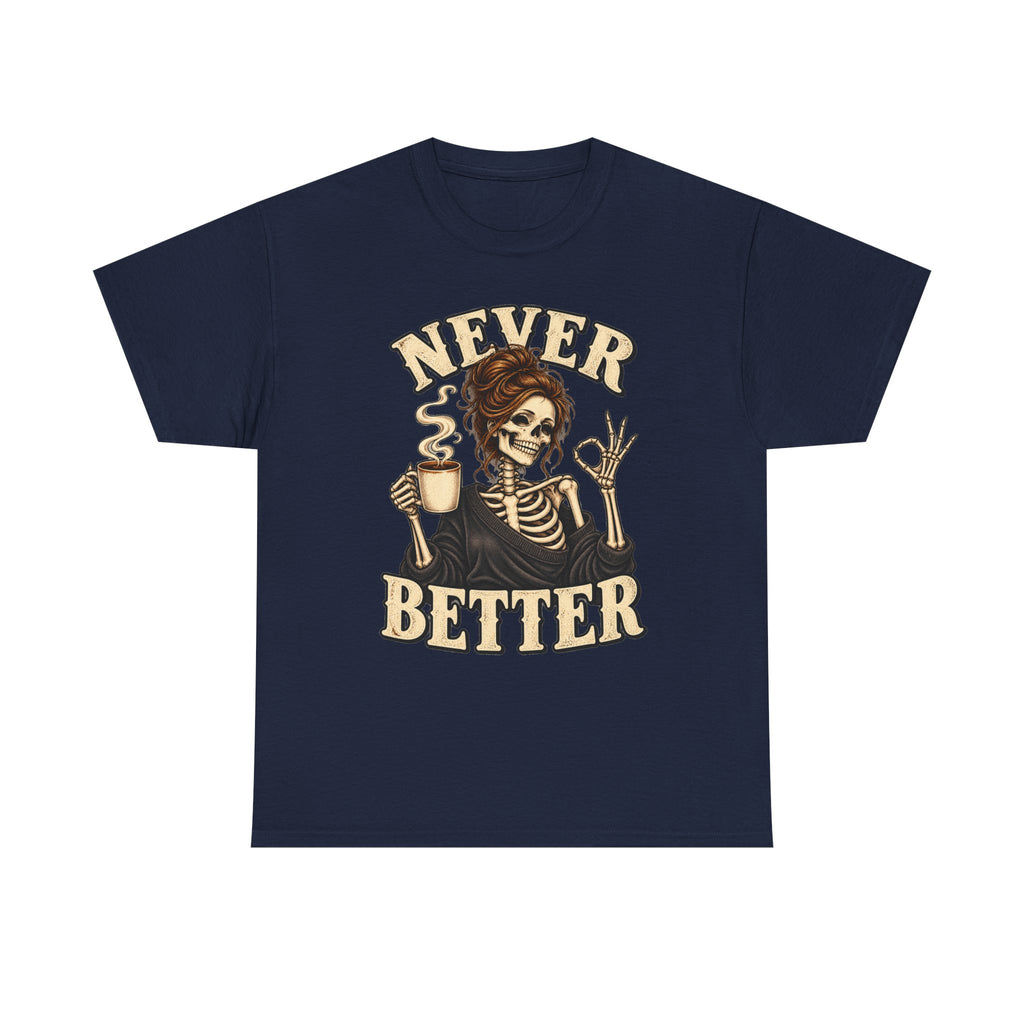 Never Better Skeleton Coffee Graphic Tee