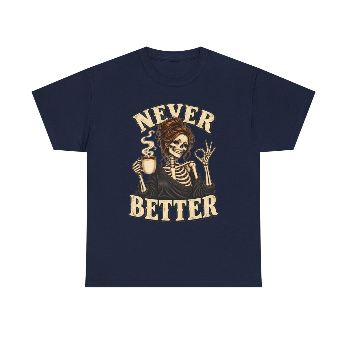 Never Better Skeleton Coffee Graphic Tee