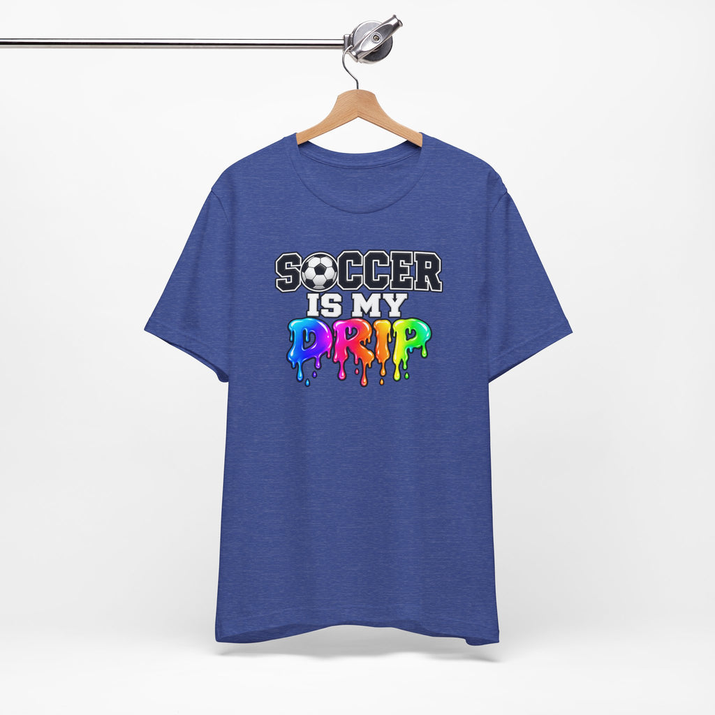 Soccer Is My Drip T-Shirt — Colorful Rainbow Drip Soccer Tee for Players & Fans